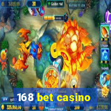 168 bet casino